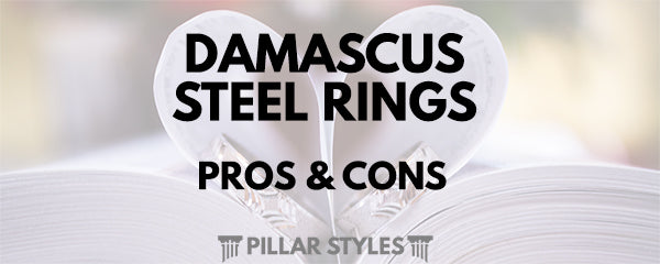 Damascus Steel Rings - Pros and Cons